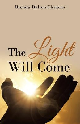 The Light Will Come by Clemens, Brenda Dalton