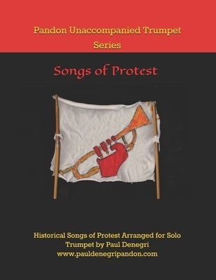 Pandon Unaccompanied Trumpet Series: Historical Songs of Protest Arranged for Solo Trumpet by Paul Denegri by Denegri, Paul