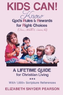 Kids Can!: Know God's Rules and Rewards for Right Choices by Pearson, Elizabeth Snyder