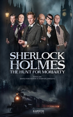 Sherlock Holmes: The Hunt For Moriarty by Lane, Nick