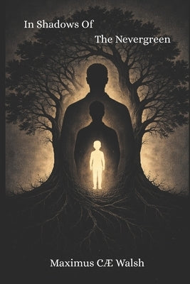 In Shadows Of The Nevergreen by Walsh, Maximus CÆ
