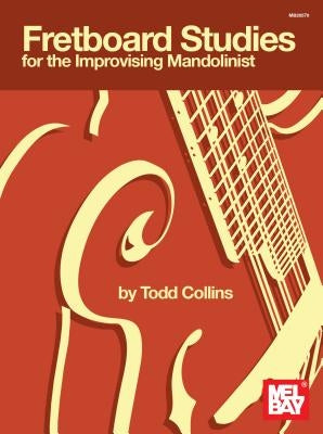 Fretboard Studies for the Improvising Mandolinist by Todd Collins