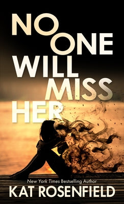 No One Will Miss Her by Rosenfield, Kat