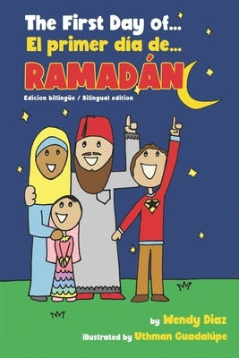 The First Day of Ramadan: El primer día de Ramadán by Guadalupe, Uthman
