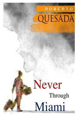 Never through Miami by Quesada, Roberto