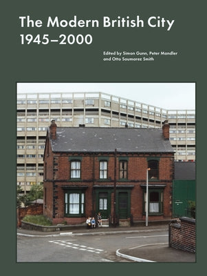 The Modern British City 1945-2000 by Gunn, Simon