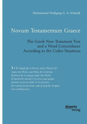 Novum Testamentum Graece. The Greek New Testament Text and a Word Concordance According to the Codex Sinaiticus by Schmidt, Muhammad Wolfgang G. a.