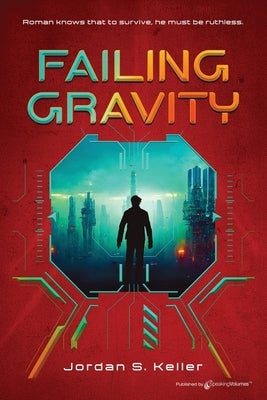 Failing Gravity by Keller, Jordan S.