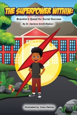 The Superpower Within: Brandon's Quest for Social Success by Smith-Raibon, Darlene