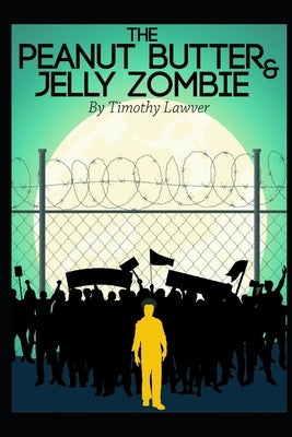 The Peanut Butter and Jelly Zombie by Lawver, Timothy