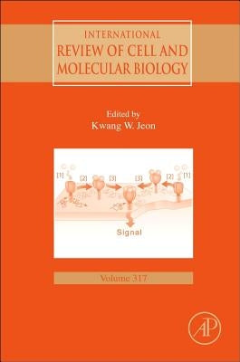 International Review of Cell and Molecular Biology: Volume 317 by Jeon, Kwang W.