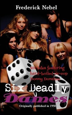Six Deadly Dames by Nebel, Frederick
