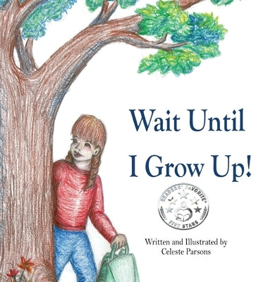 Wait Until I Grow Up! by Parsons, Celeste