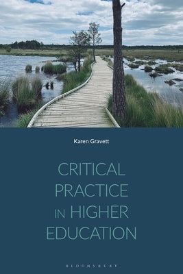 Critical Practice in Higher Education by Gravett, Karen