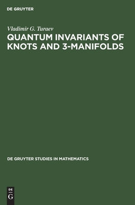 Quantum Invariants of Knots and 3-Manifolds by Turaev, Vladimir G.