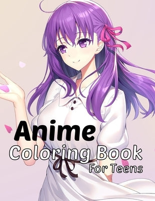Anime coloring book for teens: 100 japanese anime coloring pages, a beautiful designs and drawings, for adults too by He, Mo Ya