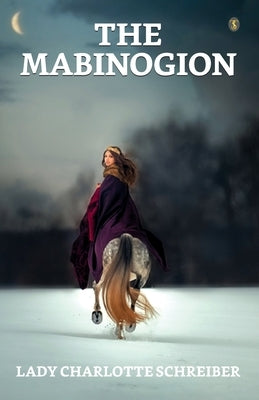The Mabinogion by Schreiber, Lady Charlotte