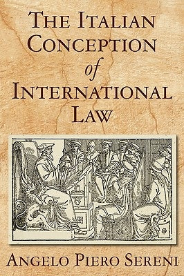 The Italian Conception of International Law by Sereni, Angelo Piero