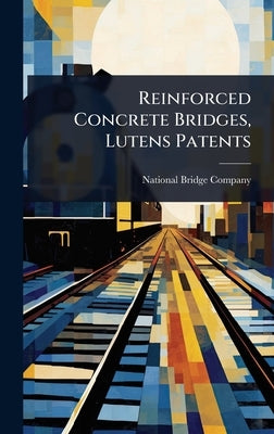 Reinforced Concrete Bridges, Lutens Patents by Company, National Bridge
