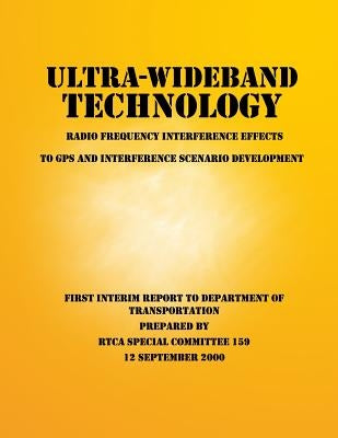 Ultra-Wideband Technology Radio Frequency Interference Effects to GPS and Interference Scenario Development by Rtca Special Committee 159