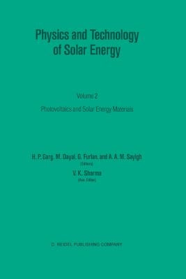 Physics and Technology of Solar Energy: Volume 2: Photovoltaic and Solar Energy Materials Proceedings of the International Workshop on Physics of Sola by Sharma, V. K.