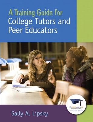A Training Guide for College Tutors and Peer Educators by Lipsky, Sally