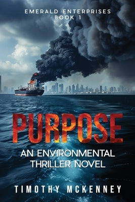 Purpose: Emerald Enterprises Book 1 An environmental thriller novel by Rice, Christine