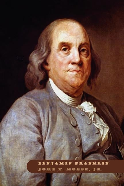 Benjamin Franklin by Morse, John T.