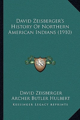 David Zeisberger's History Of Northern American Indians (1910) by Zeisberger, David