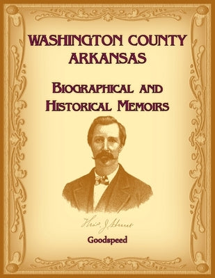 Washington County, Arkansas Biographical and Historical Memoirs by Goodspeed
