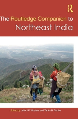 The Routledge Companion to Northeast India by Wouters, Jelle J. P.