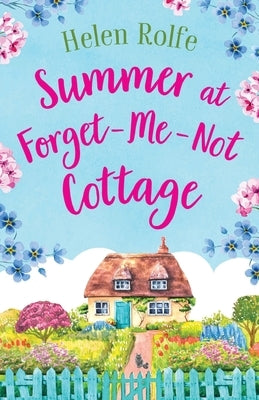 Summer at Forget-Me-Not Cottage by Rolfe, Helen