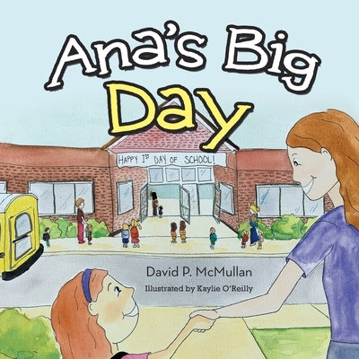 Ana's Big Day by McMullan, David P.