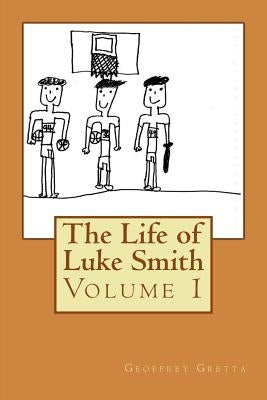 The Life of Luke Smith by Gretta, Geoffrey