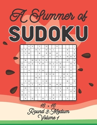 A Summer of Sudoku 16 x 16 Round 3: Medium Volume 1: Relaxation Sudoku Travellers Puzzle Book Vacation Games Japanese Logic Number Mathematics Cross S by Zahlenspiel, Stella