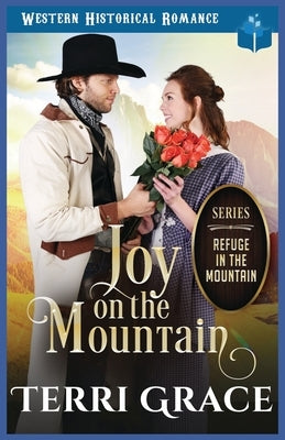 Joy on the Mountain: Western Historical Romance by Grace, Terri