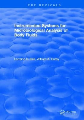 Instrumented Systems for Microbiological Analysis of Body Fluids by Gall, Lorraine S.