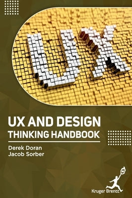 UX and Design Thinking Handbook by Doran, Derek