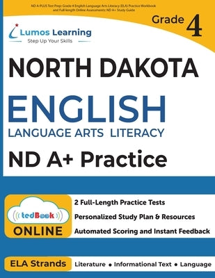 ND A-PLUS Test Prep: Grade 4 English Language Arts Literacy (ELA) Practice Workbook and Full-length Online Assessments: ND A+ Study Guide by Learning, Lumos