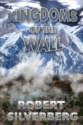 Kingdoms of the Wall by Silverberg, Robert