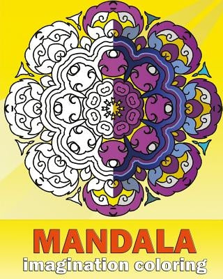 Mandala Imagination Coloring: Artists' Coloring Book, Inspire Creativity, Craft & Hobbies, Coloring Designs for Adults - Creative Color Your Imaginati by Raymond, Peter