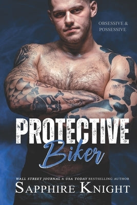 Protective Biker: MC Romance by Knight, Sapphire