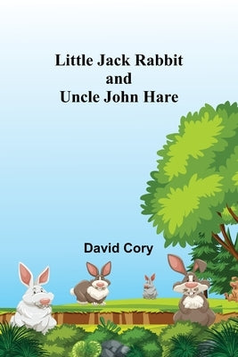 Little Jack Rabbit and Uncle John Hare by David Cory