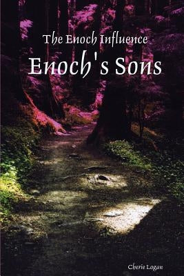 Enoch's Sons: The Enoch Influence - Book One by Logan, Cherie