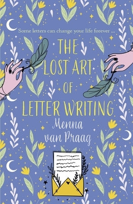 The Lost Art of Letter Writing: The Spellbinding and Cosy Novel of Love, Loss and Healing by Van Praag, Menna