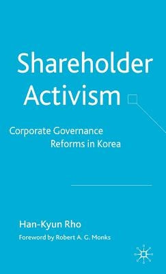 Shareholder Activism: Corporate Governance and Reforms in Korea by Rho, H.