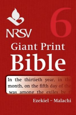 NRSV Giant Print Bible: Volume 6, Ezekiel - Malachi by Bible