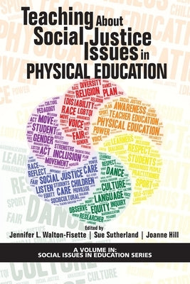 Teaching About Social Justice Issues in Physical Education by Walton-Fisette, Jennifer L.