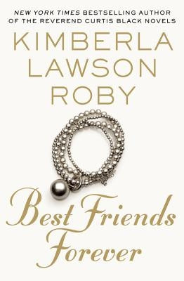 Best Friends Forever by Roby, Kimberla Lawson