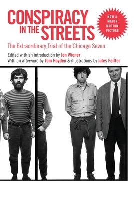 Conspiracy in the Streets: The Extraordinary Trial of the Chicago Seven by Wiener, Jon